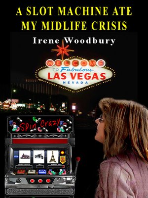 cover image of A Slot Machine Ate My Midlife Crisis